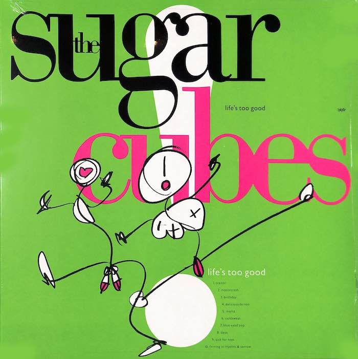 The Sugarcubes – Life&#39;s Too Good