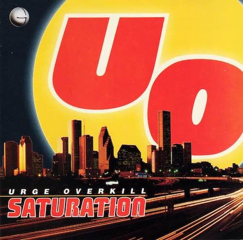 Urge Overkill – Saturation