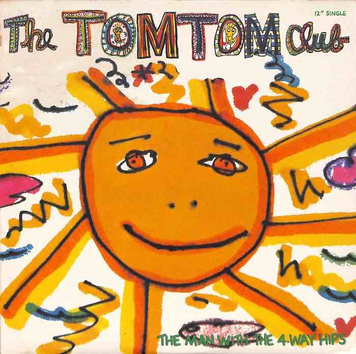 The Tom Tom Club – The Man With The 4-Way Hips