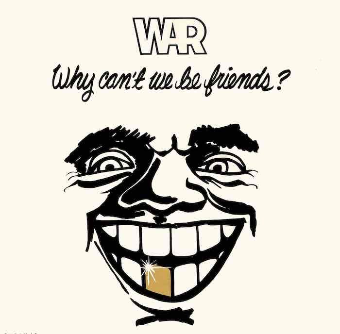 War ‎– Why Can&#39;t We Be Friends?