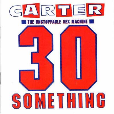 Album cover for Carter The Unstoppable Sex Machine – 30 Something, available at Left Round Records