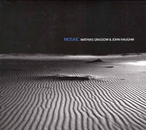 Mathias Grassow &amp; John Haughm – Mosaic
