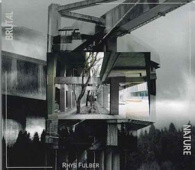 Rhys Fulber – Brutal Nature