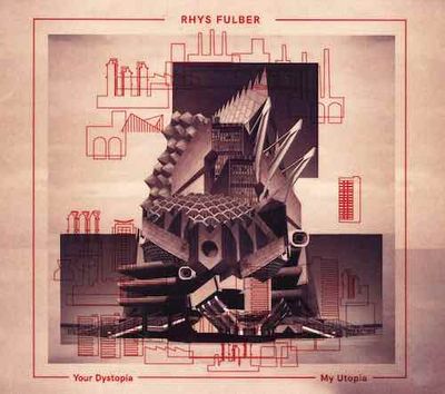 Rhys Fulber – Your Dystopia, My Utopia