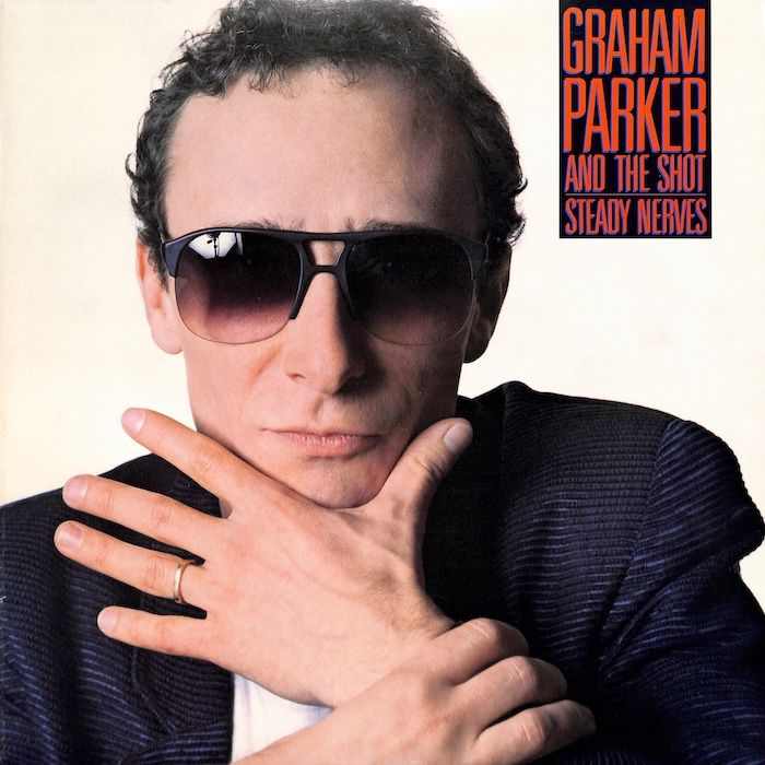 Graham Parker And The Shot ‎– Steady Nerves