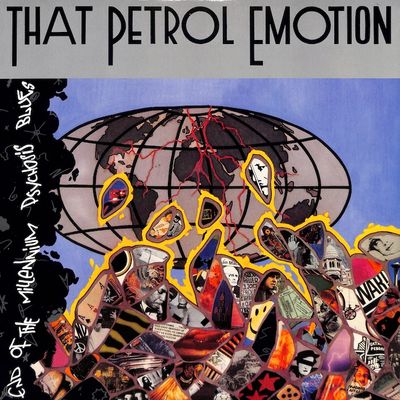 That Petrol Emotion – End Of The Millennium Psychosis Blues
