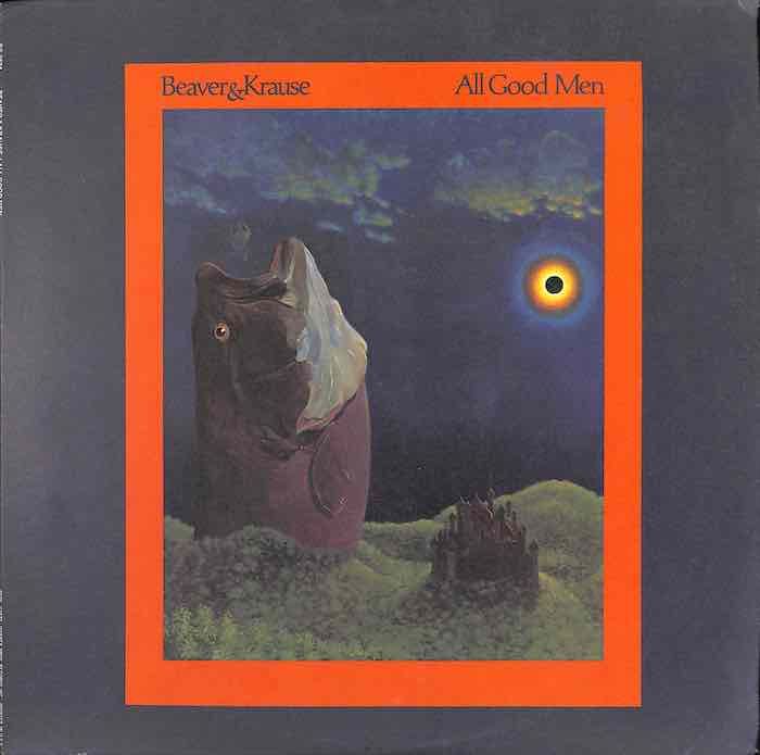 Beaver &amp; Krause – All Good Men