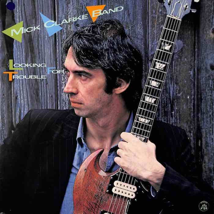 Mick Clarke Band – Looking For Trouble (Import: Italy)