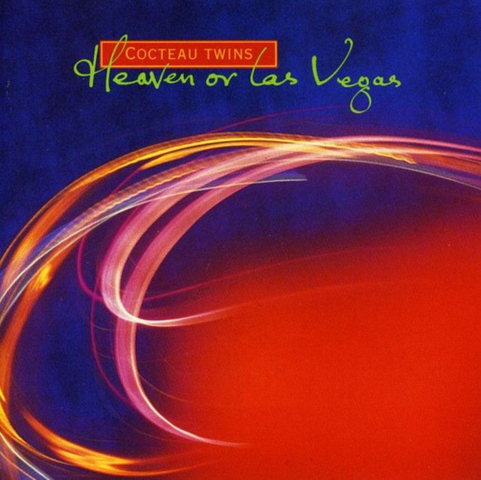 Cocteau Twins – Heaven Or Las Vegas