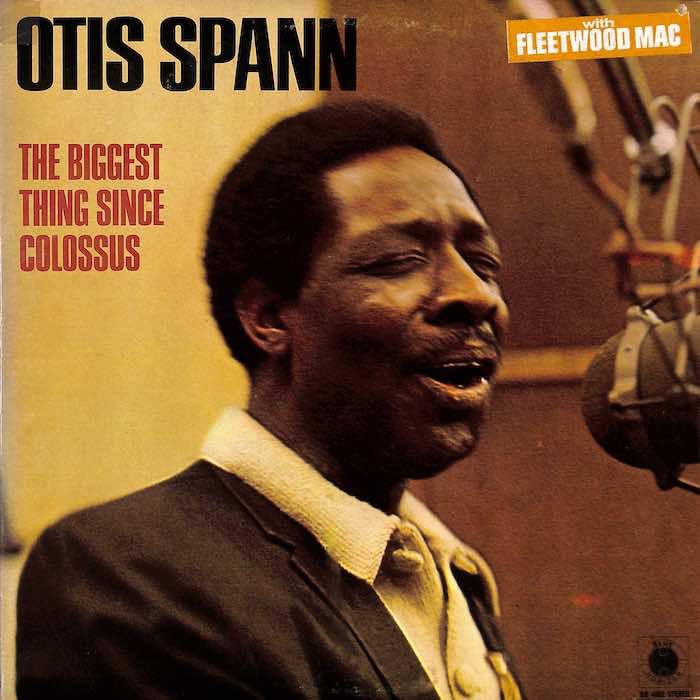 Otis Spann with Fleetwood Mac – The Biggest Thing Since Colossus