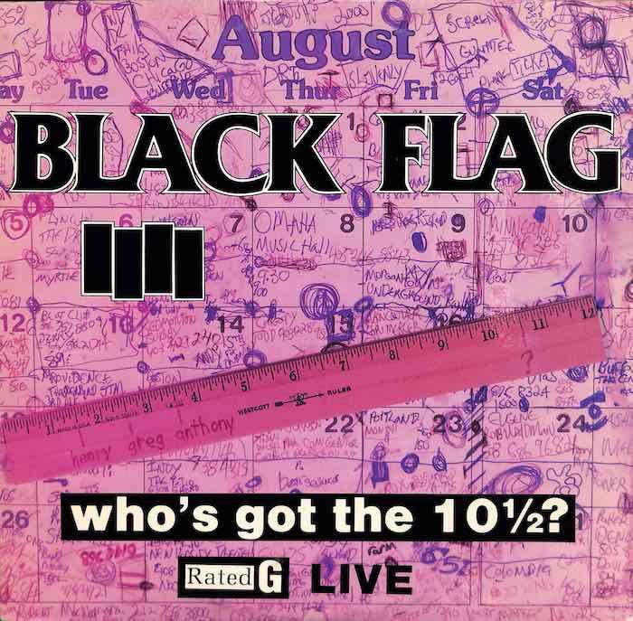 Black Flag – Who's Got The 10½?