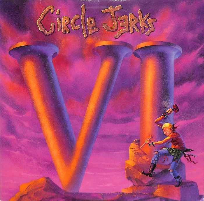 Circle Jerks – VI