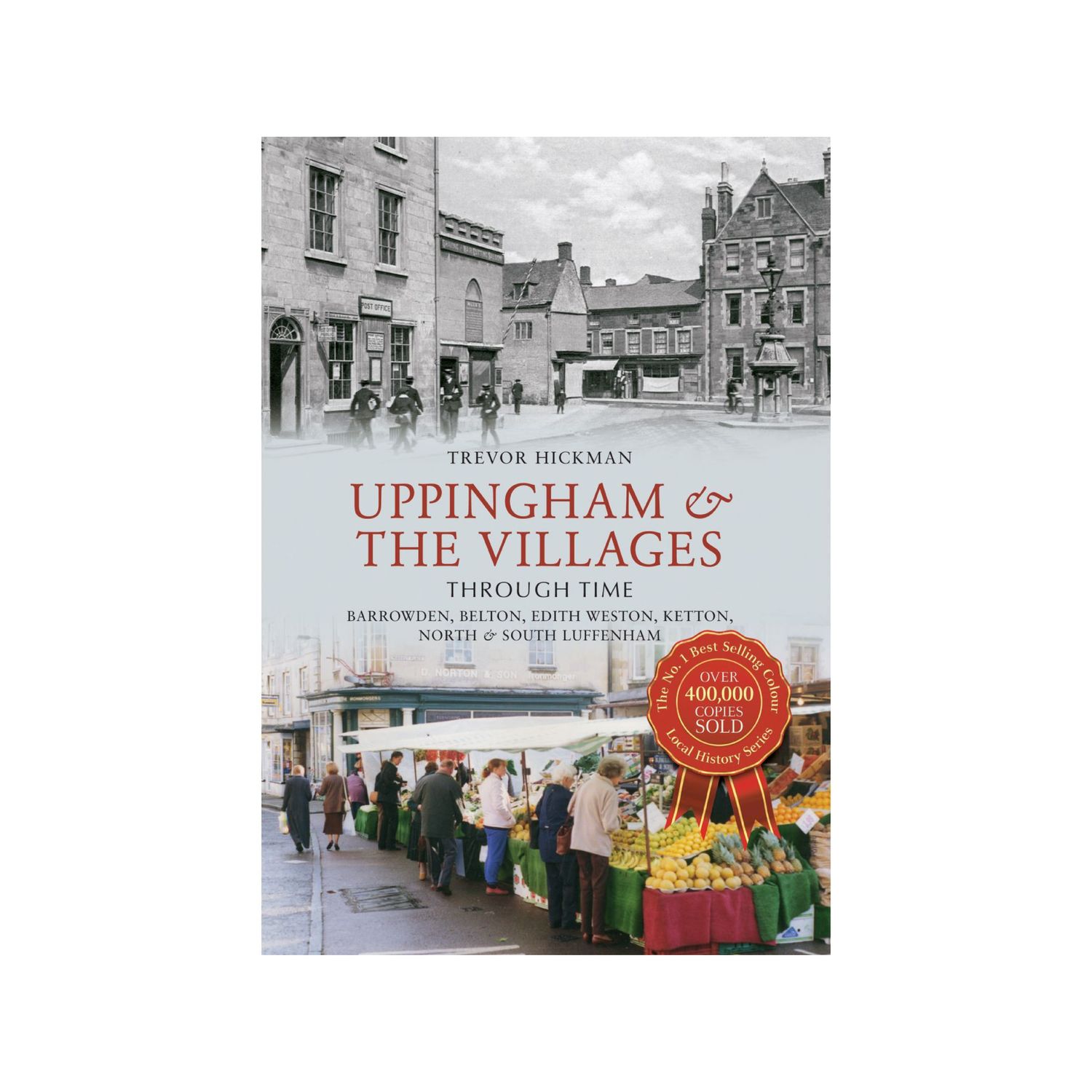 Uppingham &amp; the Villages Through Time
