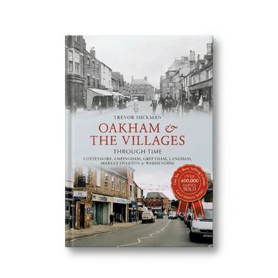 Oakham &amp; the Villages Through Time