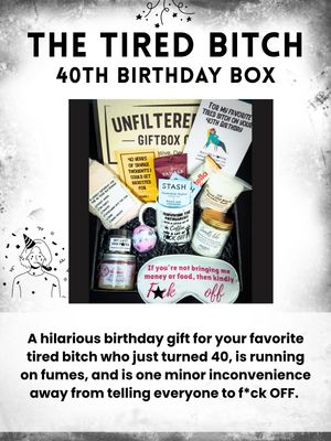 The &quot;Tired Bitch&quot; 40th Birthday Box