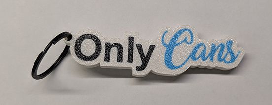 3d Printed Only Cans Keychain