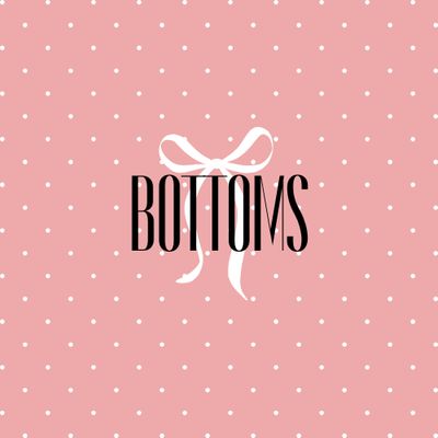 BOTTOMS