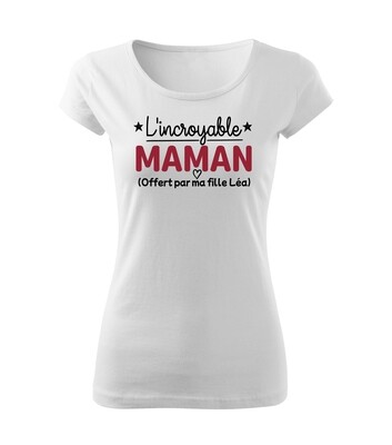 Tee shirt femme personnalisable Maman Incroyable