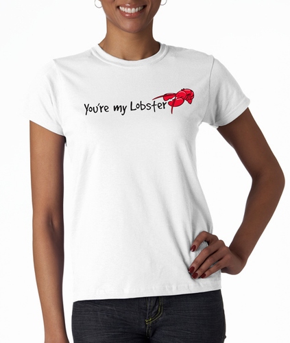 You&#39;re My Lobster T-Shirt