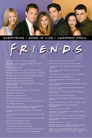 Everything I Know In Life I Learned From Friends Poster