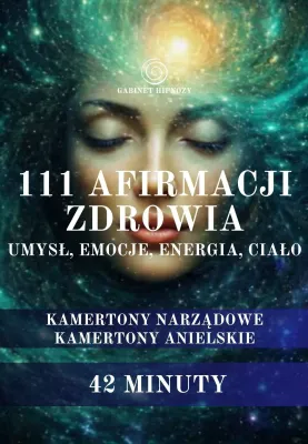 111 AFIRMACJI ZDROWIA: UMYSŁ, EMOCJE, ENERGIA, CIAŁO - 42 MINUTY