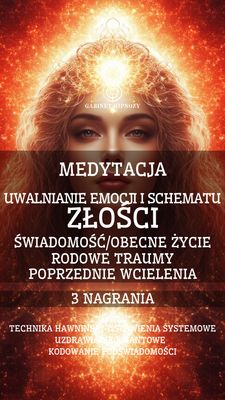 ZŁOŚĆ - MEDYTACJA UWALNIANIA 3 NAGRANIA (1 h 20 minut)