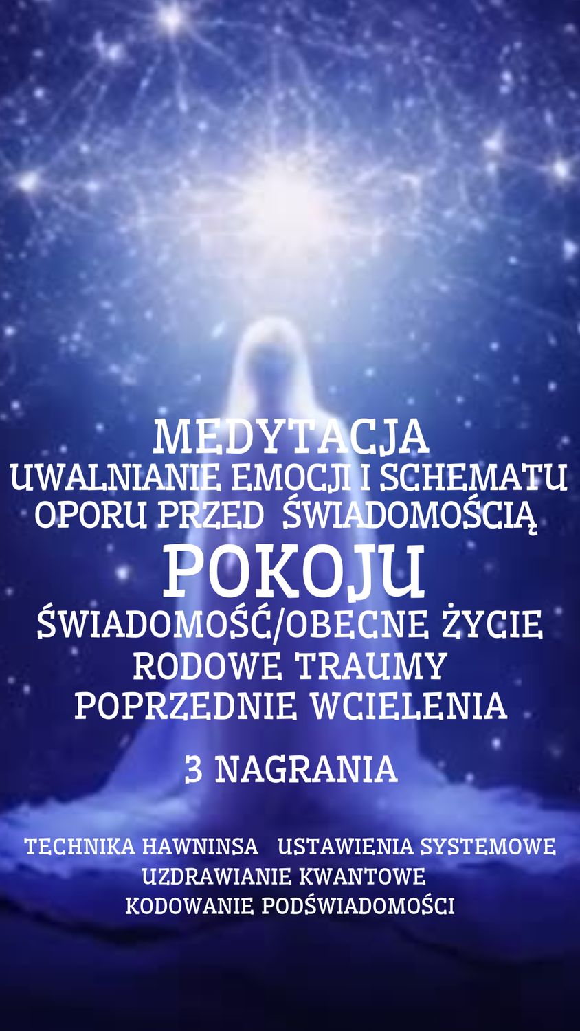 POKÓJ- MEDYTACJA UWALNIANIA OPORU -3 NAGRANIA (1 h 30 minut)
