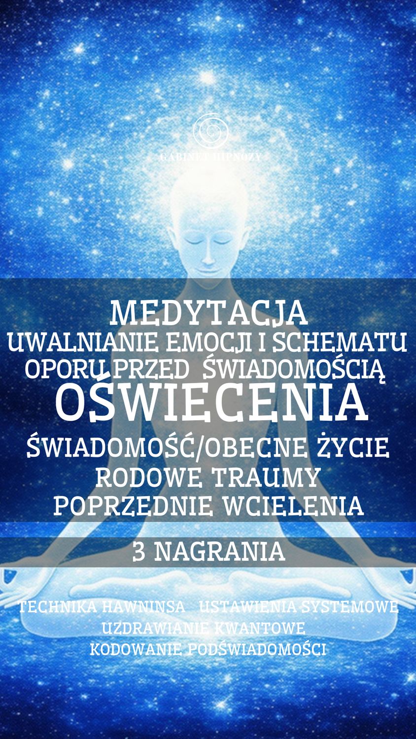 OŚWIECENIE- MEDYTACJA UWALNIANIA OPORU -3 NAGRANIA (2 h 4 minuty)