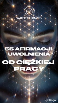 55 Afirmacji uwolnienia schematów ciężkiej pracy i zniewolenia
