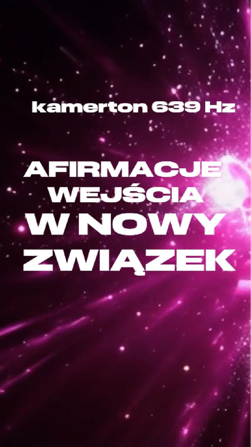 8 Afirmacji wejścia w nowy związek (kamerton 639Hz)