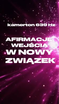 8 Afirmacji wejścia w nowy związek (kamerton 639Hz)