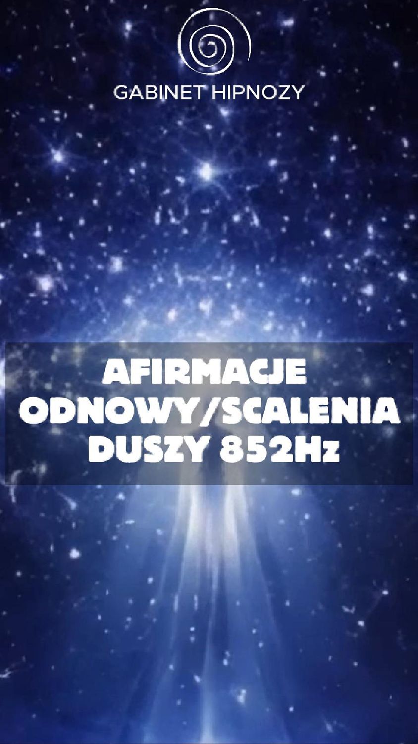 Afirmacje odnowy/scalenia duszy (kamerton 852Hz)
