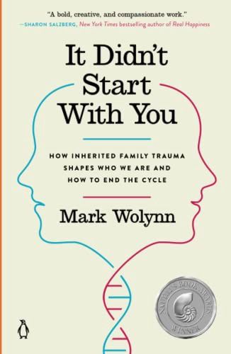 It Didn&#39;t Start with You: How Inherited Family Trauma Shapes Who We Are and How to End the Cycle