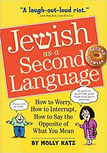 Jewish as a Second Language: How to Worry, How to Interrupt, How to Say the Opposite of What You Mean