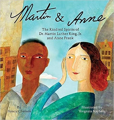 Martin &amp; Anne: The Kindred Spirits of Dr. Martin Luther King, Jr. and Anne Frank