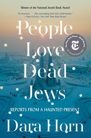 People Love Dead Jews: Reports from a Haunted Present
