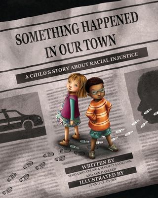 Something Happened in Our Town: A Child&#39;s Story About Racial Injustice