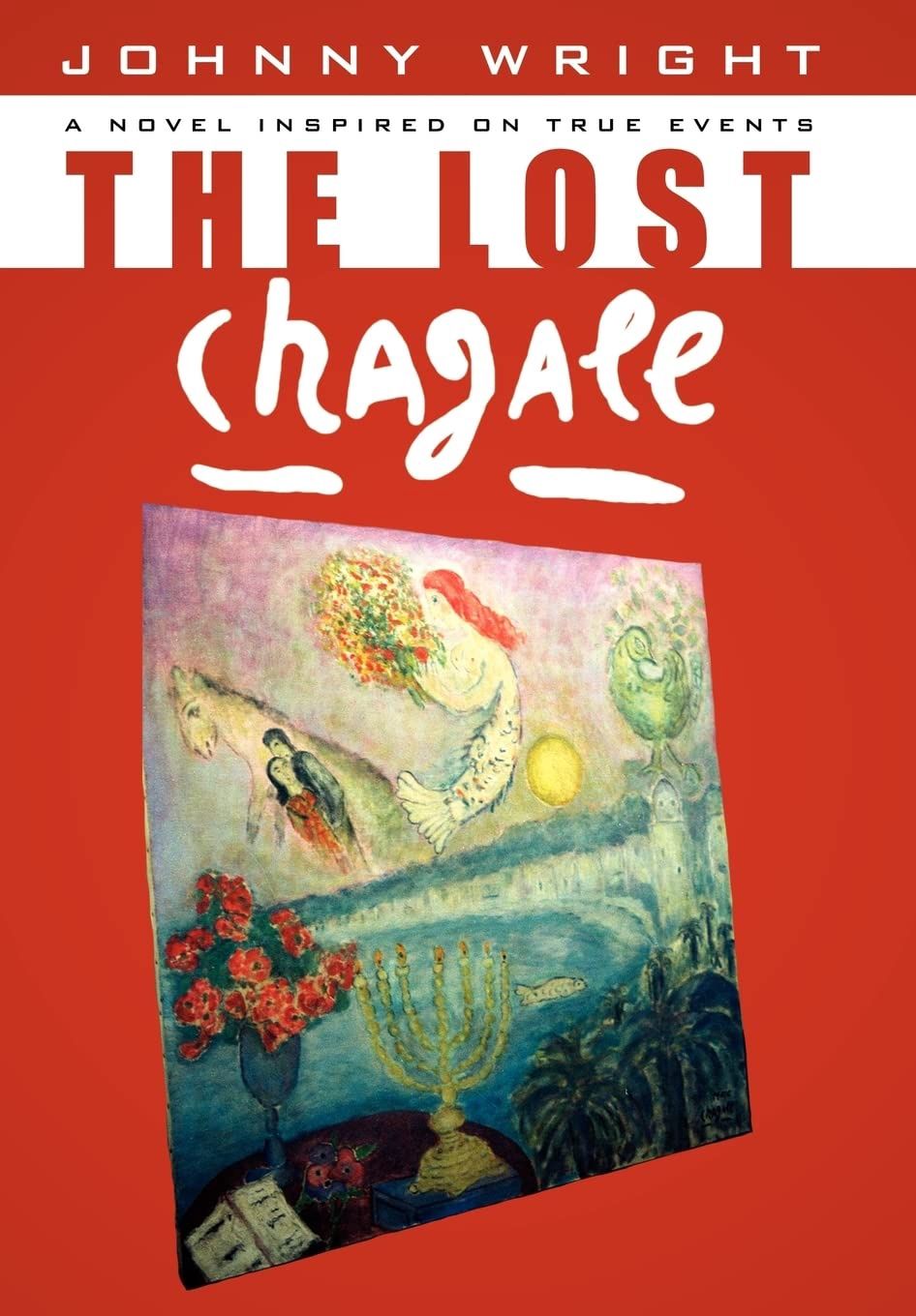 The Lost Chagall: A Novel Inspired on True Events