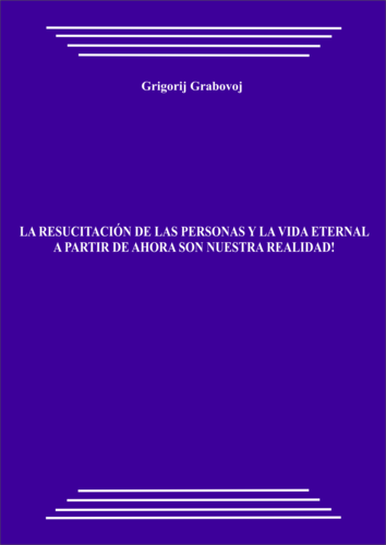 La resucitación de las personas y la vida eternal a partir de ahora son nuestra realidad! (pdf)