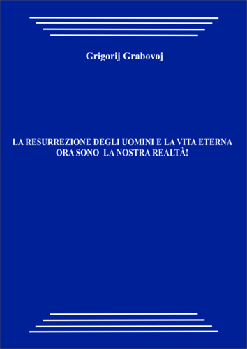 La resurrezione degli uomini e la vita eterna ora sono la nostra realtà! (pdf)