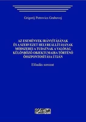 Az események irányításának és a szervezet helyreállításának módszerei a tudatnak a valóság különböző objektumaira történő összpontosítása útján (paperback)