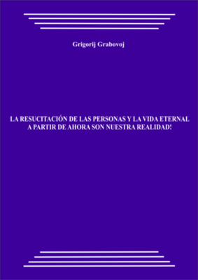 La resucitación de las personas y la vida eternal a partir de ahora son nuestra realidad! (pdf)
