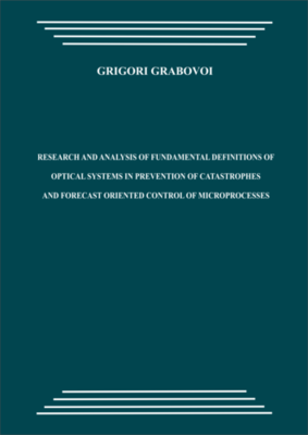 Research and analysis of fundamental definitions of optical systems in prevention of catastrophes and forecast oriented control of microprocesses (pdf)