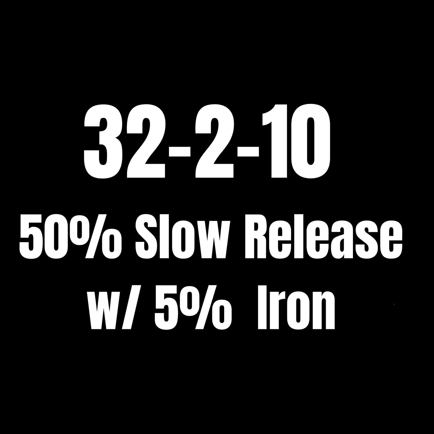 32-2-10 50% Slow Release w/ 2%  Iron Turf Fertilizer