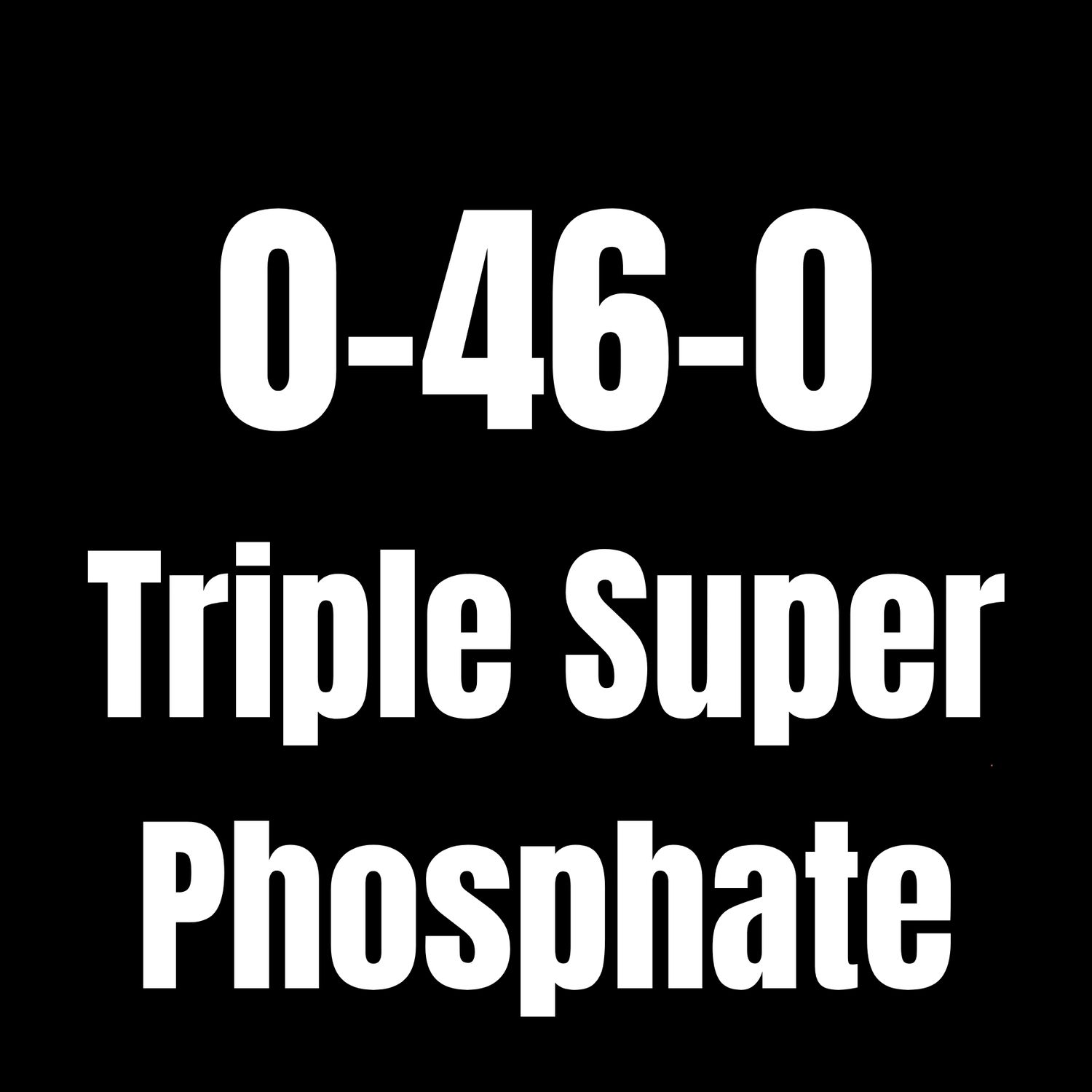 0-46-0 Triple Super Phosphate Fertilizer 50Lb, Quantity: Per Bag Price (Less Than 40 Bags)