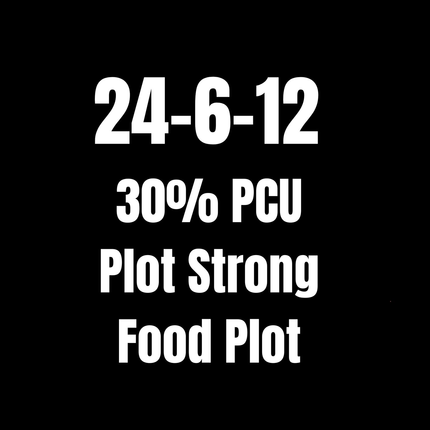24-6-12 30% PCU Plot Strong Food Plot Fertilizer 50lb