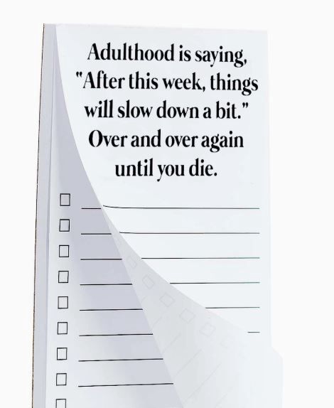 Adulthood Is Saying Things Will Slow Down Funny List Pad