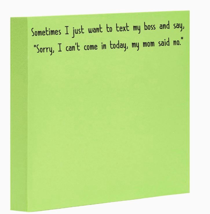 I Can't Come To Work My, Mom Said No Sticky Notes