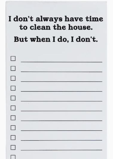 I Don't Always Have Time To Clean Funny List Pad