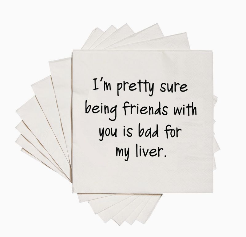 Being Friends with You Is Bad For My Liver Cocktail Napkins